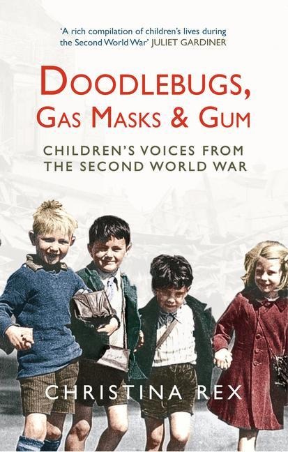 Doodlebugs, Gas Masks & Gum: Childrens Voices from the Second World War