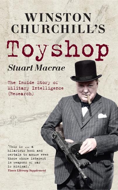 Winston Churchill's Toyshop: The Inside Story of Military Intelligence (Research)