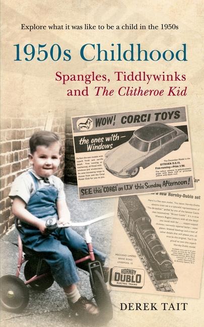 1950s Childhood: Spangles, Tiddlywinks and The Clitheroe Kid: Explore what it was like to be a child in the 1950s
