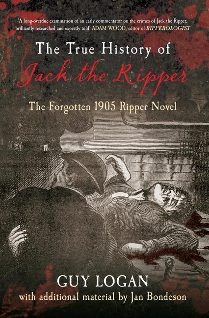 The True History of Jack the Ripper: The Forgotten 1905 Ripper Novel