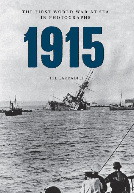 1915: The First World War at Sea in Photographs