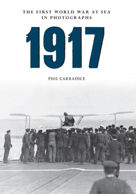 1917 the First World War at Sea in Photographs