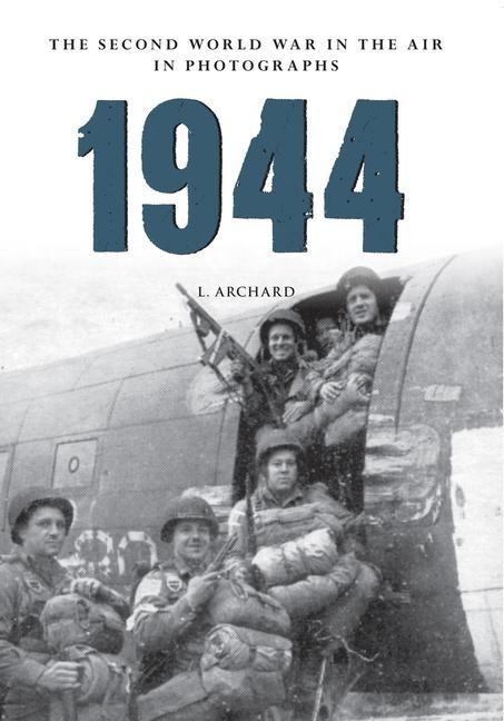 1944 the Second World War in the Air in Photographs
