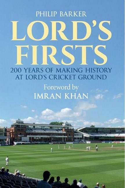 Lords First: 200 Years of Making History at Lords Cricket Ground