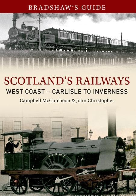 Bradshaws Guide Scotlands Railways West Coast - Carlisle to Inverness: Volume 5