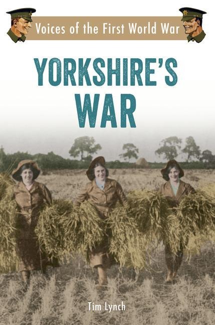 Yorkshires War: Voices of the First World War