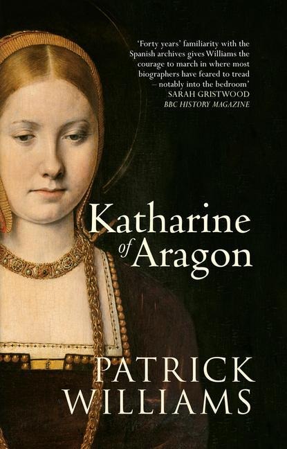 Katharine of Aragon: The Tragic Story of Henry VIIIs First Unfortunate Wife