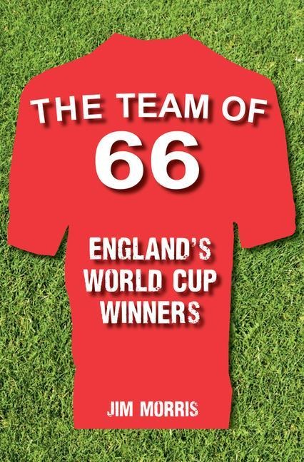 The Team of 66 Englands World Cup Winners