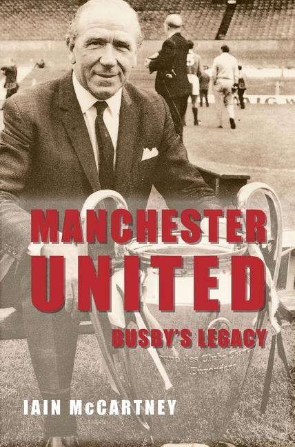 Manchester United Busbys Legacy