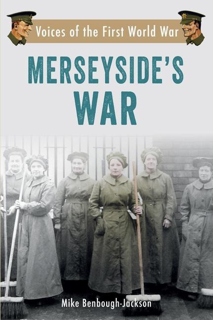 Merseysides War: Voices of the First World War