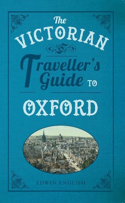 The Victorian Travellers Guide to Oxford