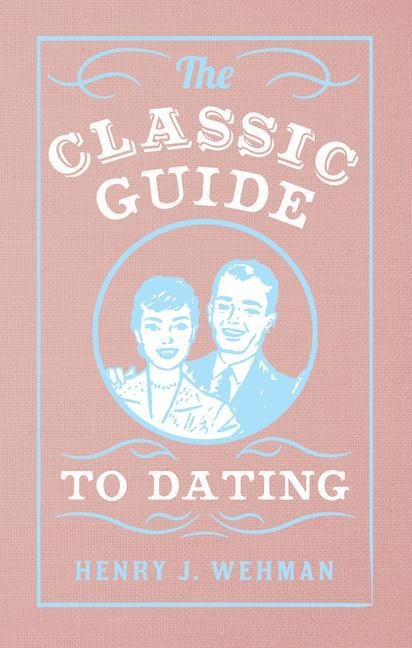 The Classic Guide to Dating