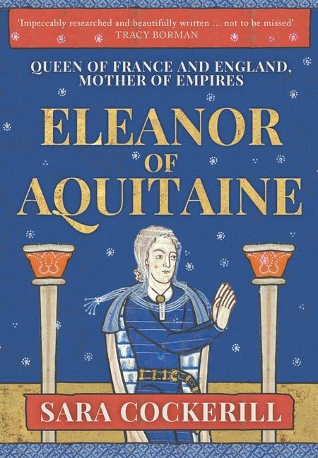 Eleanor of Aquitaine: Queen of France and England, Mother of Empires