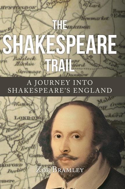 The Shakespeare Trail: A Journey Into Shakespeares England