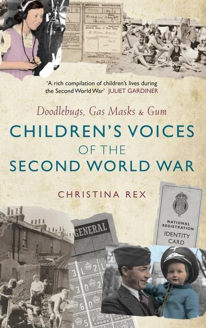 Childrens Voices of the Second World War: Doodlebugs, Gas Masks & Gum