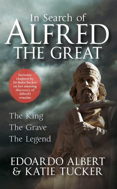 In Search of Alfred the Great: The King, the Grave, the Legend