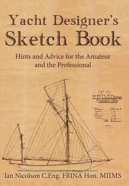 Yacht Designers Sketch Book: Hints and Advice for the Amateur and the Professional
