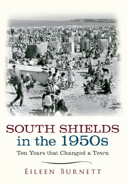 South Shields in the 1950s: Ten Years that Changed a Town
