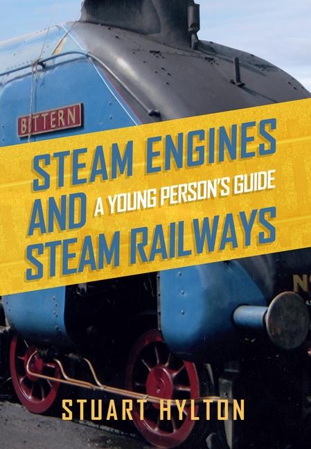 Steam Engines and Steam Railways: A Young Persons Guide