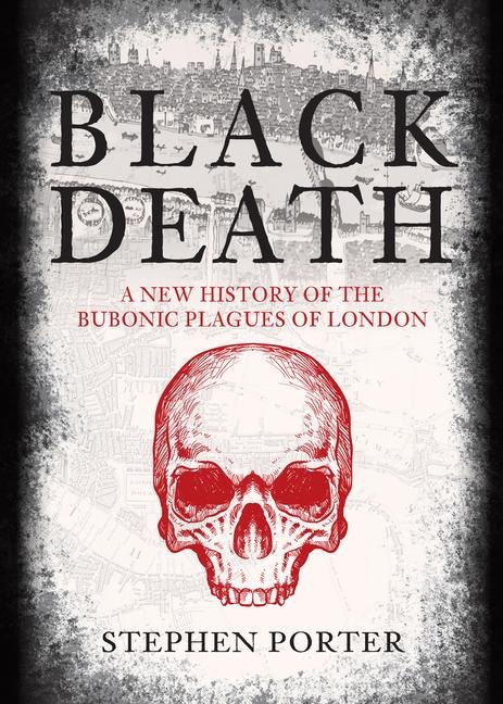 Black Death: A New History of the Bubonic Plagues of London