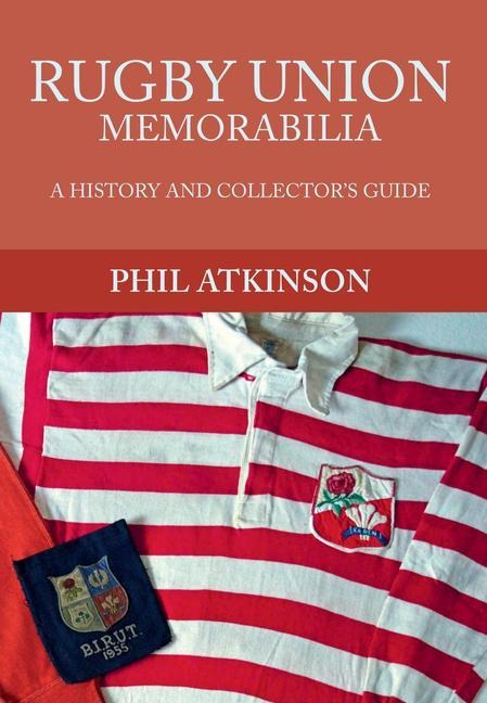 Rugby Union Memorabilia: A History and Collectors Guide