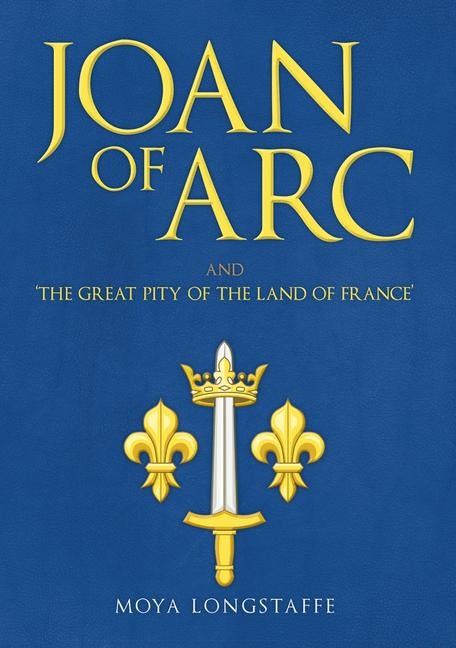 Joan of Arc and The Great Pity of the Land of France
