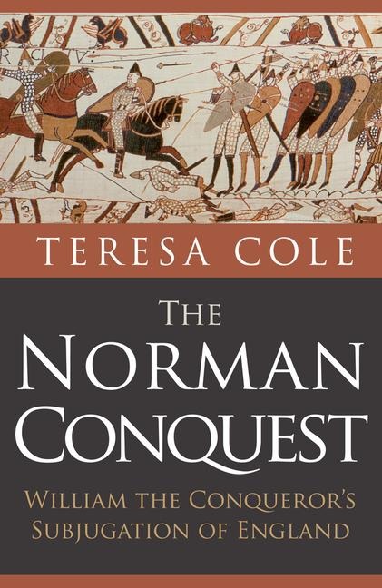 The Norman Conquest: William the Conquerors Subjugation of England