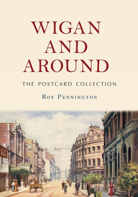 Wigan and Around: The Postcard Collection