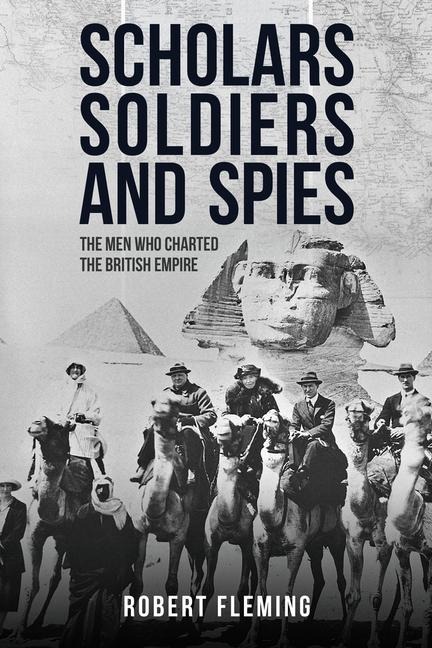 Scholars, Soldiers, and Spies: Exploration and Espionage in the Imperial Age