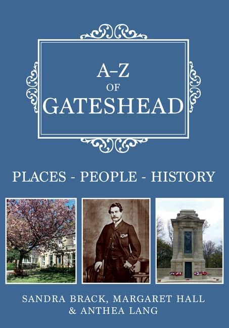 A-Z of Gateshead: Places-People-History
