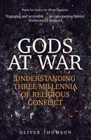 Gods at War: Understanding Three Millennia of Religious Conflict