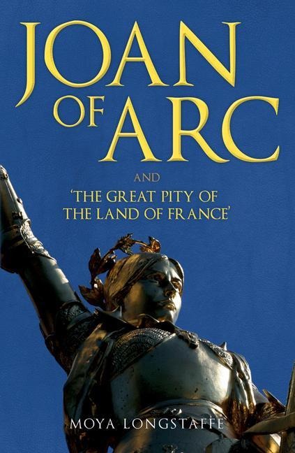Joan of Arc and The Great Pity of the Land of France