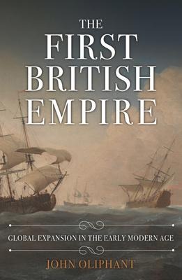 The First British Empire: Global Expansion in the Early Modern Age