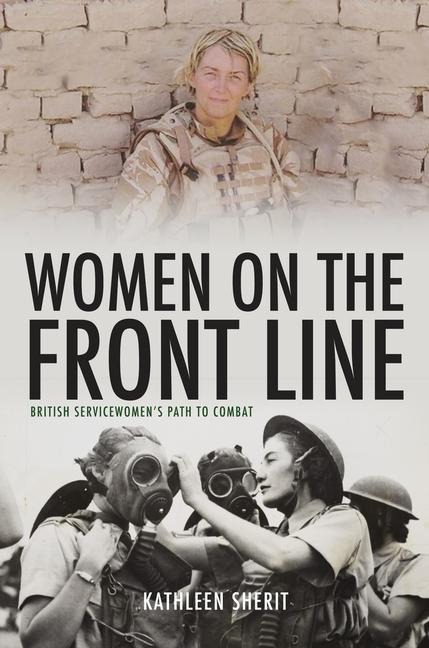 Women on the Front Line: British Servicewomens Path to Combat