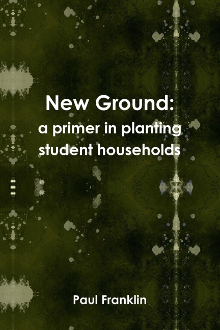 New Ground: a primer in planting student households