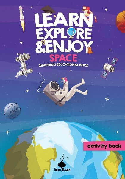 Learn, Explore & Enjoy(TM) Space: An Educational And Activity Children's Book