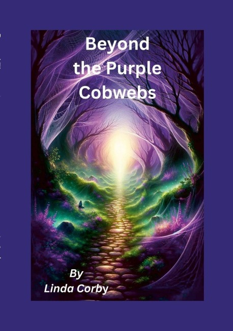 Beyond The Purple Cobwebs: Novel & Screenplay of (Beyond The Purple Cobwebs)