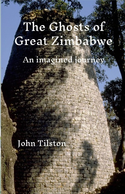 The Ghosts of Great ZImbabwe: An Imagined Journey