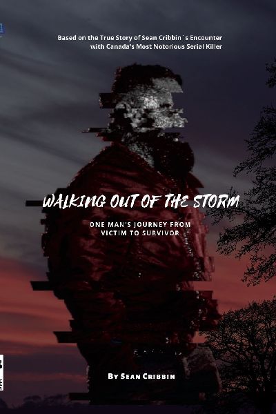 WALKING OUT OF THE STORM: One Man's Journey From Victim to Survivor