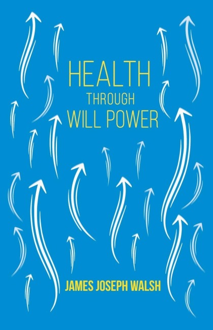 Health Through Will Power: With an Essay from What You Can Do With Your Will Power by Russell H. Conwell
