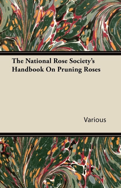 The National Rose Societys Handbook on Pruning Roses