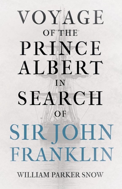 Voyage of the Prince Albert in Search of Sir John Franklin