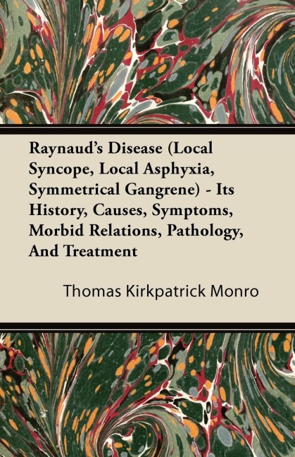 Raynauds Disease (Local Syncope, Local Asphyxia, Symmetrical Gangrene) - Its History, Causes, Symptoms, Morbid Relations, Pathology, And Treatment