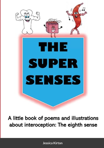 The Super Senses A Little Book of Poems and Illustrations about Interoception: the Eighth Sense