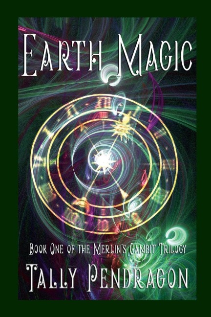 Earth Magic: Book One of the Merlins Gambit Trilogy