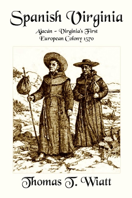 Spanish Virginia: Ajacán - Virginias First European Colony 1570