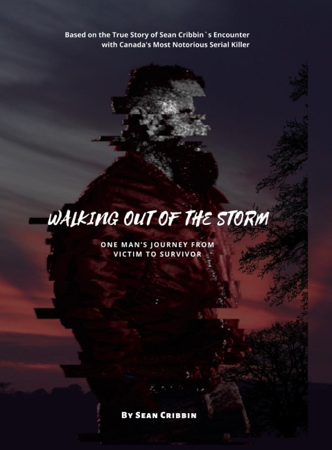 WALKING OUT OF THE STORM: One Man's Journey From  Victim to Survivor