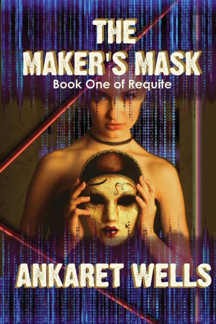 The Makers Mask: Book One of Requite