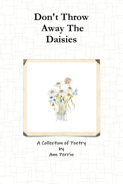 Dont Throw Away The Daisies