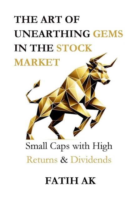 The Art of Unearthing Gems in the Stock Market: Small Caps with High Returns & Dividends